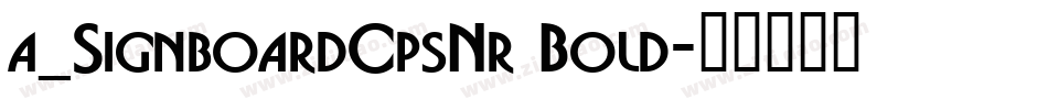 a_SignboardCpsNr Bold字体转换